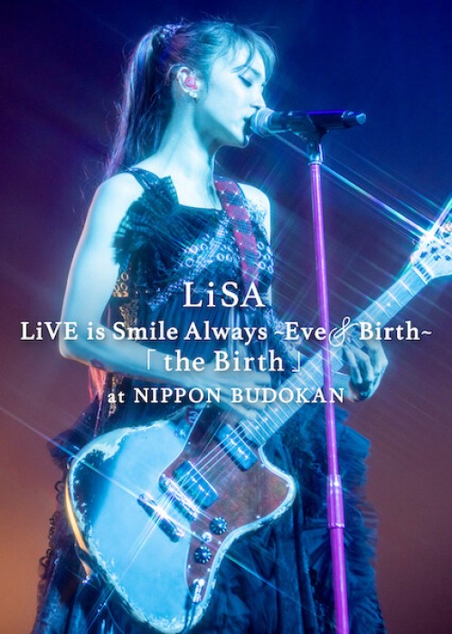 LiSA LiVE is Smile Always, Eve&Birth: Buổi biểu diễn tại Nippon Budokan 2022